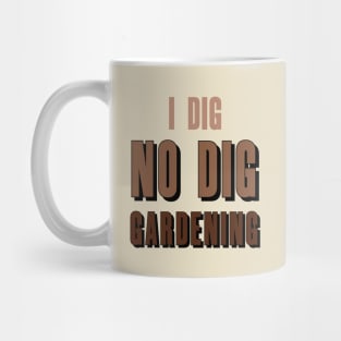 i dig NO DIG Gardening! Mug